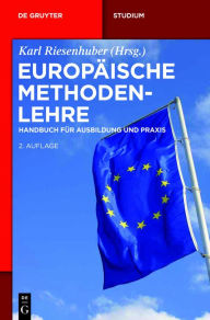 Title: Europäische Methodenlehre: Handbuch für Ausbildung und Praxis, Author: Karl Riesenhuber