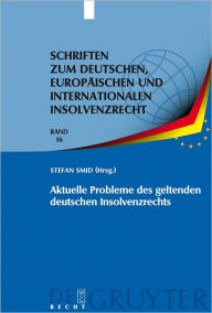 Title: Aktuelle Probleme des geltenden deutschen Insolvenzrechts: Insolvenzrechtliches Symposium der Hanns-Martin-Schleyer-Stiftung in Kiel 6./7. Juni 2008, Author: Stefan Smid