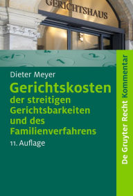 Title: Gerichtskosten der streitigen Gerichtsbarkeiten und des Familienverfahrens: Kommentar zum Gerichtskostengesetz (GKG) und zum Gesetz über Gerichtskosten in Familiensachen (FamGKG), Author: Dieter Meyer Ric