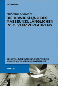 Title: Die Abwicklung des masseunzulanglichen Insolvenzverfahrens, Author: Hubertus Schroder