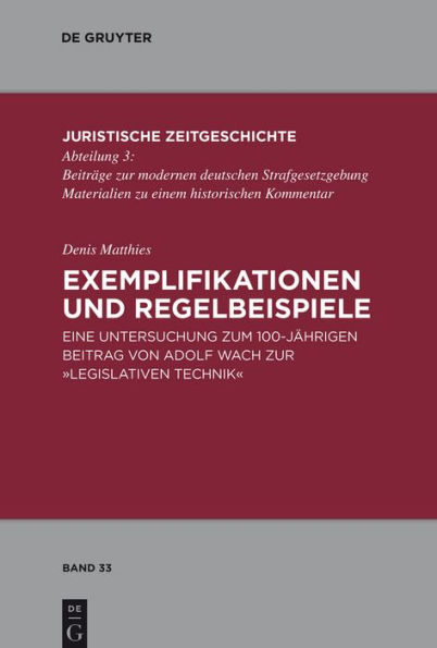 Exemplifikationen und Regelbeispiele: Eine Untersuchung zum 100-jährigen Beitrag von Adolf Wach zur "Legislativen Technik"