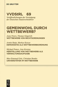 Title: Gemeinwohl durch Wettbewerb?: Berichte und Diskussionen auf der Tagung der Vereinigung der Deutschen Staatsrechtslehrer in Graz vom 7. bis 10. Oktober 2009, Author: Anne Peters