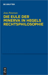 Title: Die Eule der Minerva in Hegels Rechtsphilosophie, Author: Jens Petersen