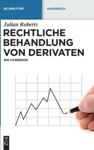 Title: Rechtliche Behandlung von Derivaten: Ein Casebook, Author: Julian Roberts