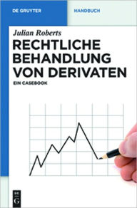 Title: Rechtliche Behandlung von Derivaten: Ein Casebook, Author: Julian Roberts