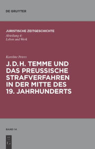 Title: J. D. H. Temme und das preussische Strafverfahren in der Mitte des 19. Jahrhunderts, Author: Karoline Peters