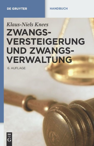Zwangsversteigerung und Zwangsverwaltung: der Vollstreckungsablauf von Verfahrensanordnung bis zur Erlösverteilung