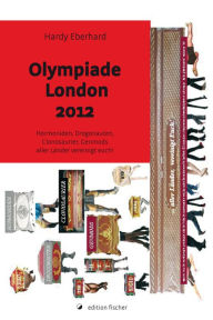 Title: London 2012 Olympiade: Hormoniden, Dragonauten, Clonosaurie, Genmods aller Länder vereinigt Euch!, Author: Hardy Eberhard