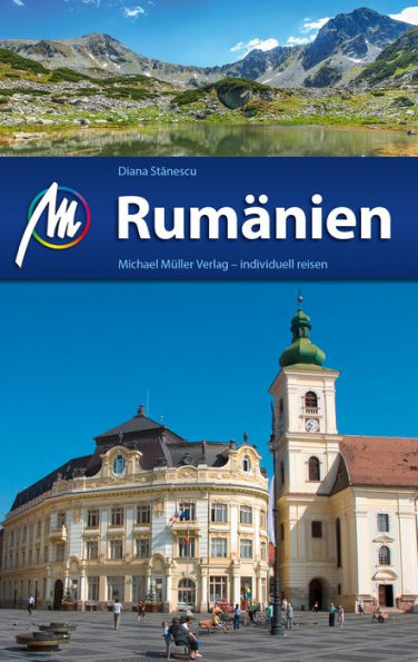 Rumänien Reiseführer Michael Müller Verlag: Individuell reisen mit vielen praktischen Tipps