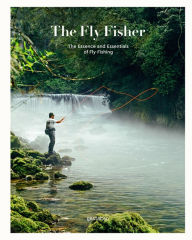 Title: The Fly Fisher (updated version): The Essence and Essentials of Fly Fishing, Author: gestalten