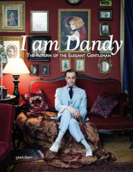 Title: I Am Dandy: The Return of the Elegant Gentleman, Author: Sven Ehmann