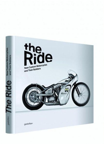 The Ride: New Custom Motorcycles and their Builders