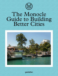 Title: The Monocle Guide to Building Better Cities, Author: Monocle