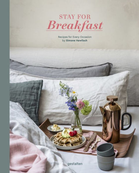 Stay for Breakfast!: Recipes for Every Occasion