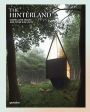 The Hinterland: Cabins, Love Shacks and Other Hide-Outs