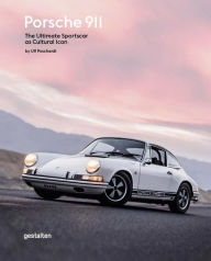 Title: Porsche 911: The Ultimate Sportscar as Cultural Icon, Author: Ulf Poschardt