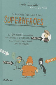 Title: The Incredible Three and a Half Superheroes, Author: Frank Schmeisser