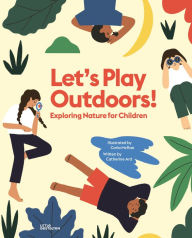 Title: Let's Play Outdoors!: Exploring Nature for Children, Author: Catherine Ard