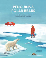 Title: Penguins and Polar Bears: A pretty cool introduction to the Arctic and Antarctic, Author: Alicia Klepeis