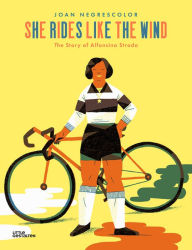 Title: She rides like the Wind: The Story of Alfonsina Strada, Author: Joan Negrescolor