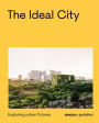 The Ideal City: Exploring Urban Futures