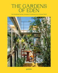 Title: The Gardens of Eden: New Residential Garden Concepts and Architecture for a Greener Planet, Author: gestalten