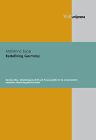 Title: Redefining Germany: Reeducation, Staatsburgerschaft und Frauenpolitik im US-amerikanisch besetzten Nachkriegsdeutschland, Author: Marianne Zepp
