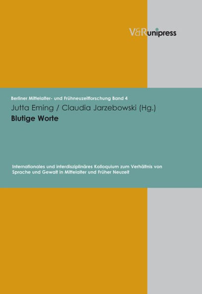 Blutige Worte: Internationales und interdisziplinares Kolloquium zum Verhaltnis von Sprache und Gewalt in Mittelalter und Fruher Neuzeit
