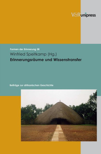 Erinnerungsraume und Wissenstransfer: Beitrage zur afrikanischen Geschichte