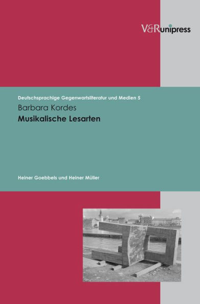 Musikalische Lesarten: Heiner Goebbels und Heiner Muller