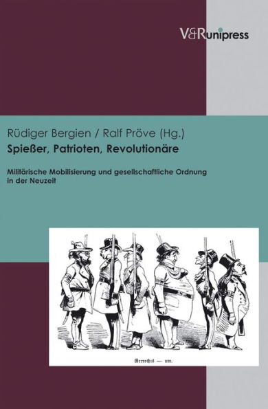 Spiesser, Patrioten, Revolutionare: Militarische Mobilisierung und gesellschaftliche Ordnung in der Neuzeit