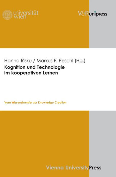 Kognition und Technologie im kooperativen Lernen: Vom Wissenstransfer zur Knowledge Creation