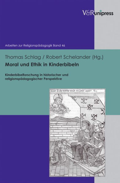 Moral und Ethik in Kinderbibeln: Kinderbibelforschung in historischer und religionspadagogischer Perspektive