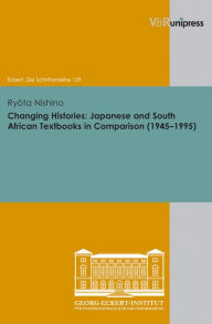 Title: Changing Histories: Japanese and South African Textbooks in Comparison (1945-1995), Author: Ryota Nishino