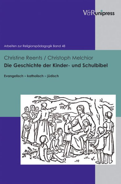 Die Geschichte der Kinder- und Schulbibel: Evangelisch - katholisch - judisch