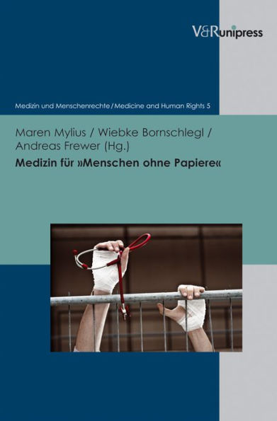 Medizin fur Menschen ohne Papiere: Menschenrechte und Ethik in der Praxis des Gesundheitssystems