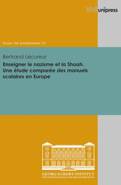 Enseigner le nazisme et la Shoah. Une etude comparee des manuels scolaires en Europe: Teaching nazism and the Shoah. A comparative study of European school history textbooks