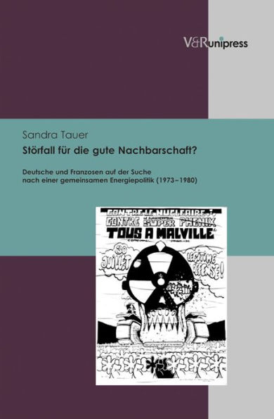 Storfall fur die gute Nachbarschaft?: Deutsche und Franzosen auf der Suche nach einer gemeinsamen Energiepolitik (1973-1980)