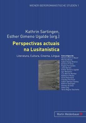 Perspectivas actuais na Lusitanística: Literatura, Cultura, Cinema, Língua