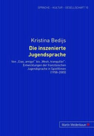 Title: Die inszenierte Jugendsprache: Von «Ciao, amigo!» bis «Wesh, tranquille!»: Entwicklungen der franzoesischen Jugendsprache in Spielfilmen (1958-2005), Author: Kristina Bedijs