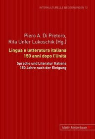 Title: Lingua e letteratura italiana 150 anni dopo l'Unità: Atti del convegno internazionale di studi presso l'Università di Zurigo 30 marzo - 1 aprile 2011, Author: Piero A. Di Pretoro