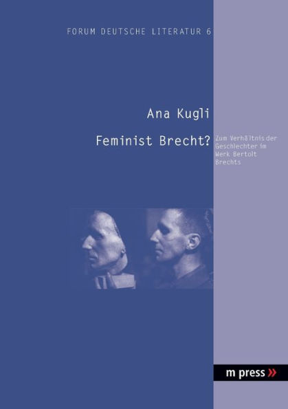 Feminist Brecht?: Zum Verhaeltnis der Geschlechter im Werk Bertolt Brechts
