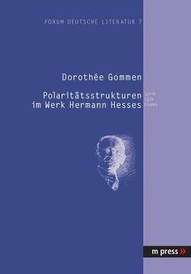 Polaritaetsstrukturen im Werk Hermann Hesses: Lyrik, Epik, Drama