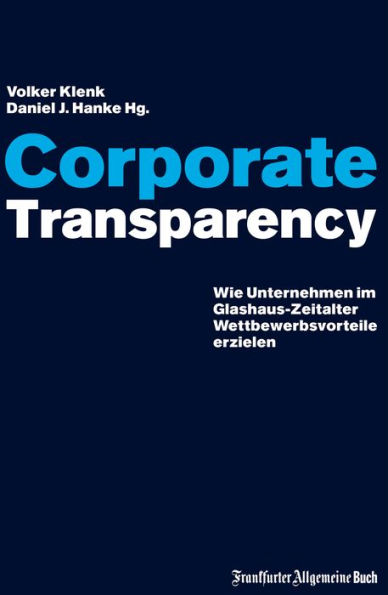 Corporate Transparency: Wie Unternehmen im Glashaus-Zeitalter Wettbewerbsvorteile erzielen