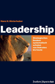 Title: Leadership: Strategisches Denken - systematisch schulen - von Sokrates bis Jack Welch, Author: Hans H Hinterhuber