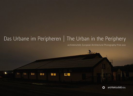 The Urban in the Periphery: European Architectural Photography Prize 2021