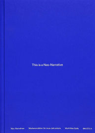 Title: This is a Neo-Narrative: Building Brands for the Next Decades, Author: Wolf-Eike Galle