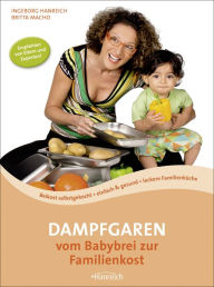 Title: Dampfgaren: vom Babybrei zur Familienkost, Author: Ingeborg Hanreich