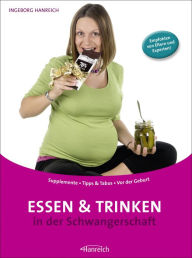 Title: Essen und Trinken in der Schwangerschaft, Author: Ingeborg Hanreich
