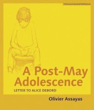 Title: A Post-May Adolescence: Letter to Alice Debord, Author: Olivier Assayas